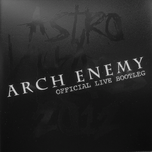 Arch Enemy : Astro Khaos 2012-Official Live Bootleg